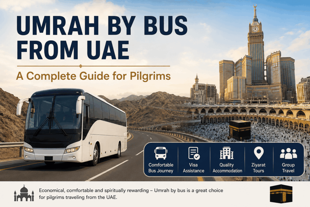 Umrah by Bus from UAE – A Complete Guide for Pilgrims